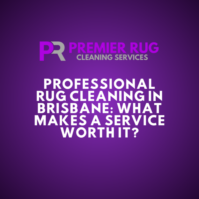 Professional Rug Cleaning in Brisbane: What Makes a Service Worth It?