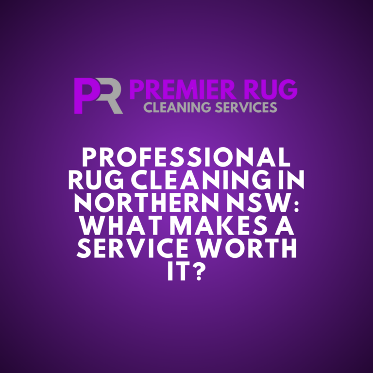 Professional Rug Cleaning in Northern NSW: What Makes a Service Worth It?