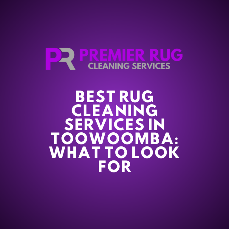 Best Rug Cleaning Services in Toowoomba: What to Look For